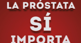 LA PRÓSTATA SÍ IMPORTA