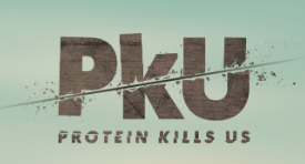 PKU: Protein Kills Us