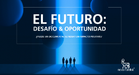 El Futuro: Desafío y Oportunidad