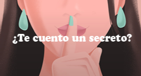 ¿Te cuento un secreto?