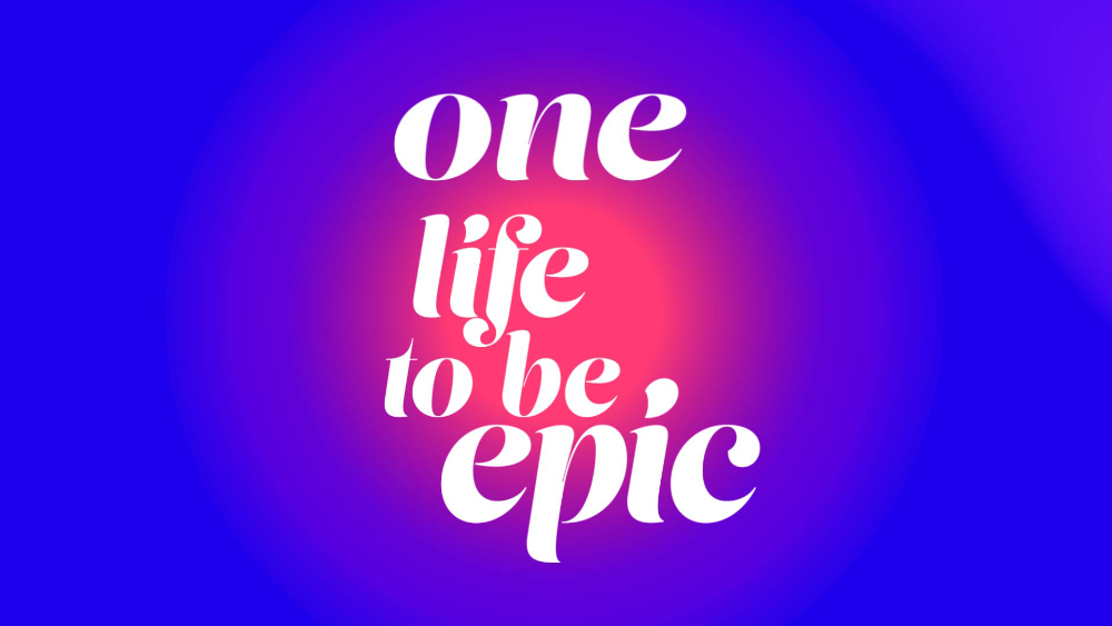 One life to be EPIC - 2