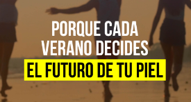 Porque cada verano decides el futuro de tu piel