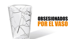 Obsesionados por el vaso